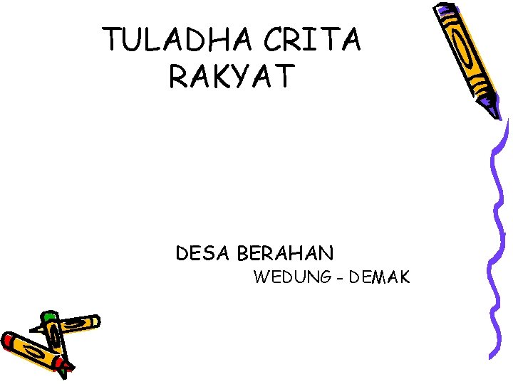 TULADHA CRITA RAKYAT DESA BERAHAN WEDUNG - DEMAK 