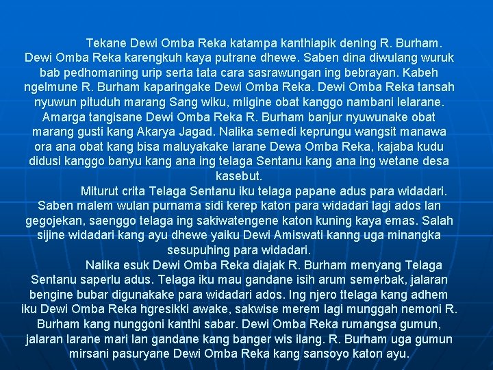 Tekane Dewi Omba Reka katampa kanthiapik dening R. Burham. Dewi Omba Reka karengkuh kaya