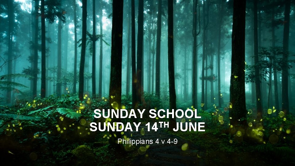 SUNDAY SCHOOL SUNDAY 14 TH JUNE Philippians 4 v 4 -9 