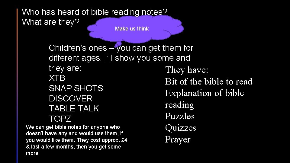 Who has heard of bible reading notes? What are they? Make us think Children’s