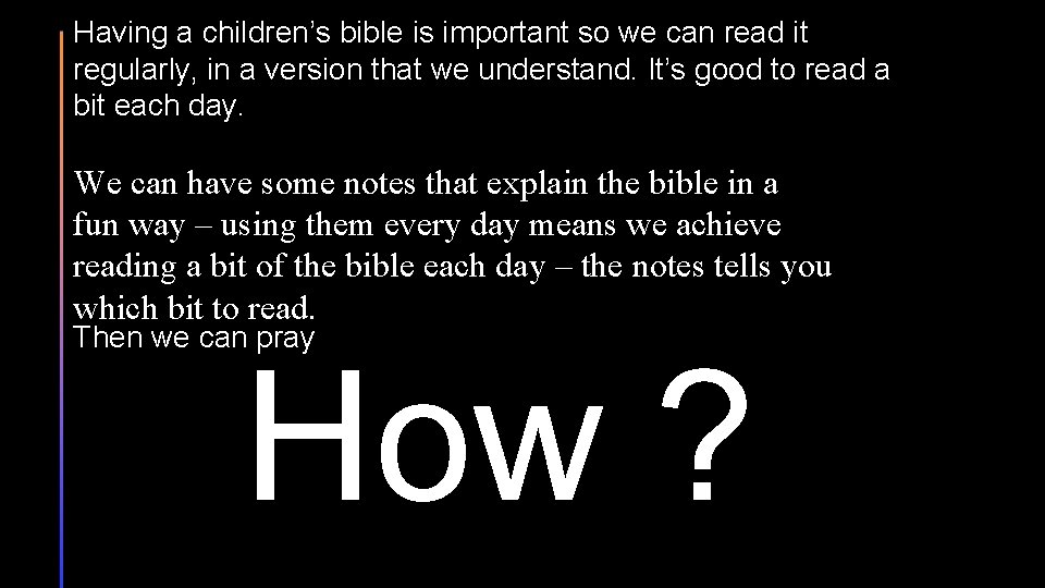 Having a children’s bible is important so we can read it regularly, in a
