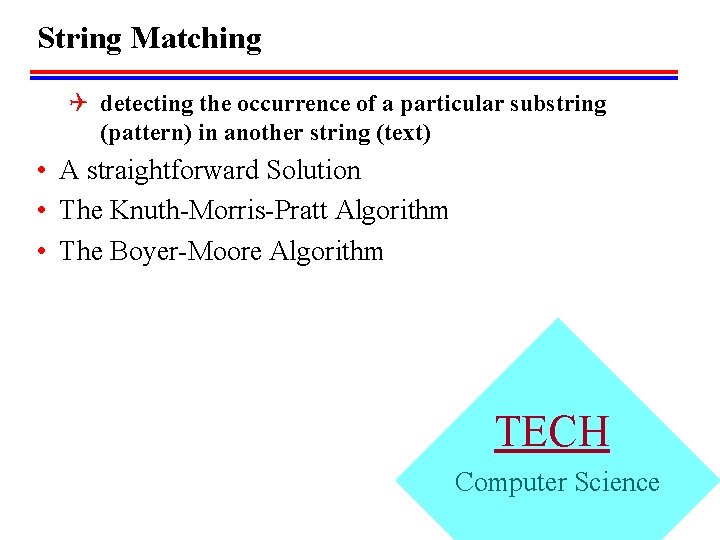 String Matching Q detecting the occurrence of a particular substring (pattern) in another string String Matching Q detecting the occurrence of a particular substring (pattern) in another string
