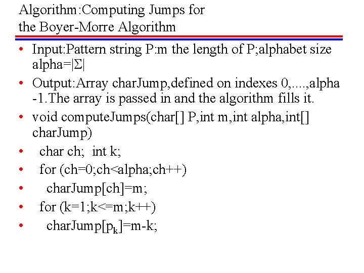 Algorithm: Computing Jumps for the Boyer-Morre Algorithm • Input: Pattern string P: m the Algorithm: Computing Jumps for the Boyer-Morre Algorithm • Input: Pattern string P: m the