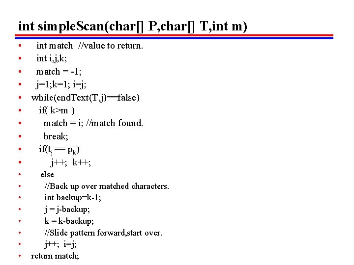 int simple. Scan(char[] P, char[] T, int m) • int match //value to return.