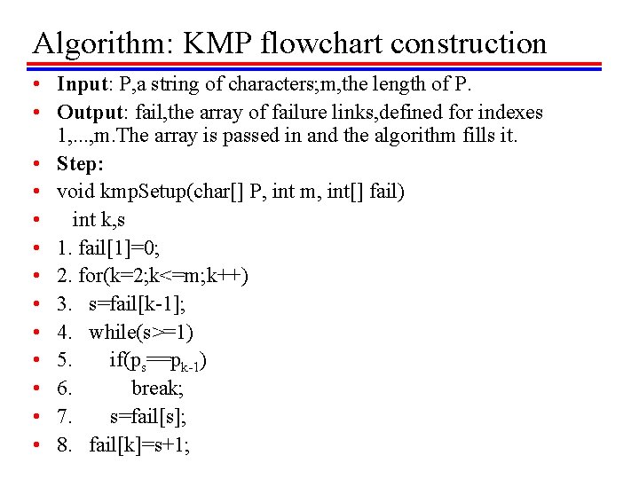 Algorithm: KMP flowchart construction • Input: P, a string of characters; m, the length Algorithm: KMP flowchart construction • Input: P, a string of characters; m, the length
