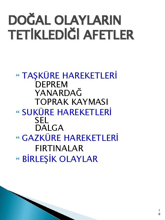 DOĞAL OLAYLARIN TETİKLEDİĞİ AFETLER TAŞKÜRE HAREKETLERİ DEPREM YANARDAĞ TOPRAK KAYMASI SUKÜRE HAREKETLERİ SEL DALGA