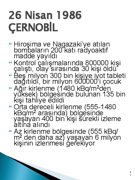 26 Nisan 1986 ÇERNOBİL Hiroşima ve Nagazaki’ye atılan bombaların 200 katı radyoaktif madde yayıldı