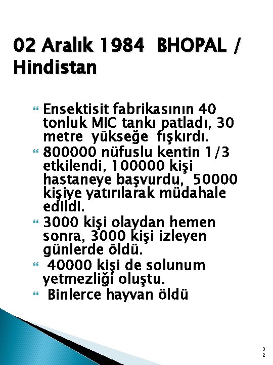 02 Aralık 1984 BHOPAL / Hindistan Ensektisit fabrikasının 40 tonluk MIC tankı patladı, 30