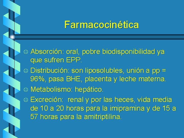 Farmacocinética Absorción: oral, pobre biodisponibilidad ya que sufren EPP. J Distribución: son liposolubles, unión