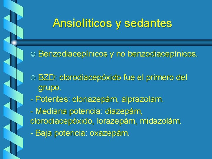 Ansiolíticos y sedantes J Benzodiacepínicos y no benzodiacepínicos. BZD: clorodiacepóxido fue el primero del