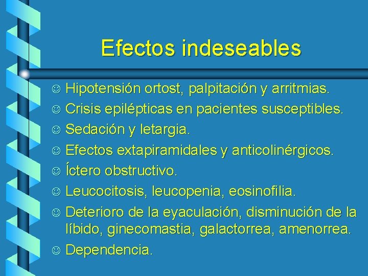 Efectos indeseables Hipotensión ortost, palpitación y arritmias. J Crisis epilépticas en pacientes susceptibles. J