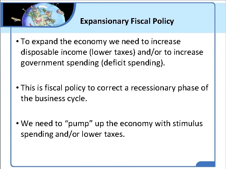 Expansionary Fiscal Policy • To expand the economy we need to increase disposable income Expansionary Fiscal Policy • To expand the economy we need to increase disposable income