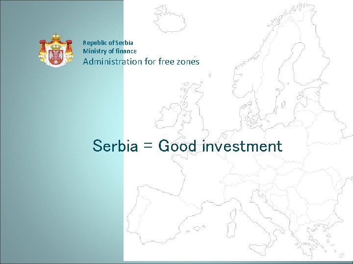 Republic of Serbia Ministry of finance Administration for free zones Serbia = Good investment
