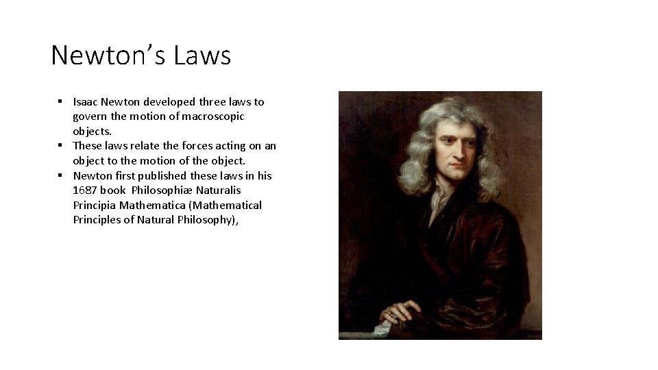 Newton’s Laws § Isaac Newton developed three laws to govern the motion of macroscopic Newton’s Laws § Isaac Newton developed three laws to govern the motion of macroscopic