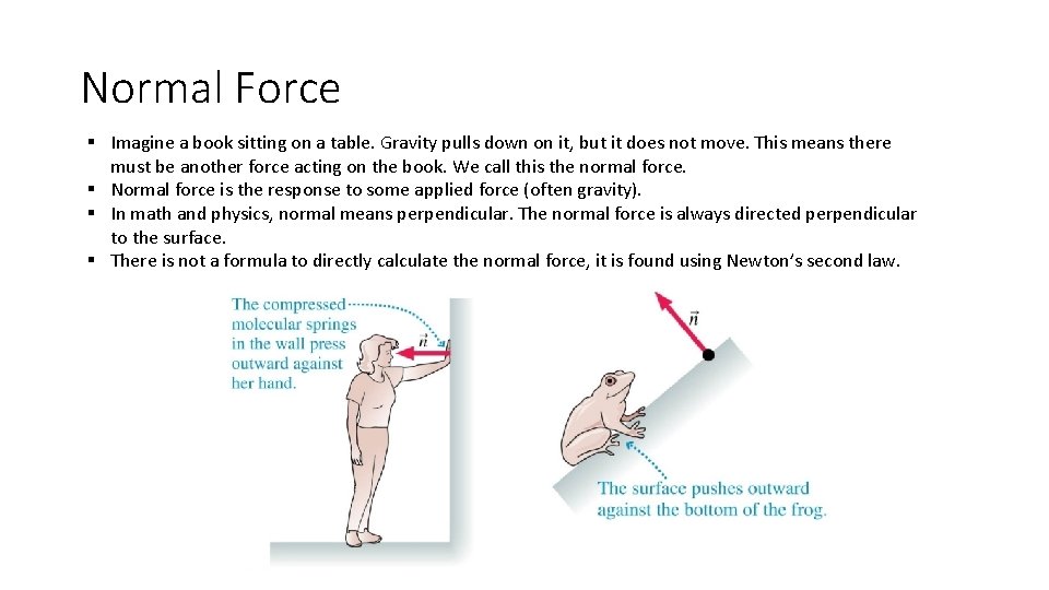 Normal Force § Imagine a book sitting on a table. Gravity pulls down on Normal Force § Imagine a book sitting on a table. Gravity pulls down on