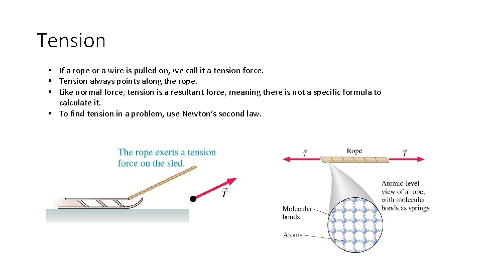 Tension § If a rope or a wire is pulled on, we call it Tension § If a rope or a wire is pulled on, we call it