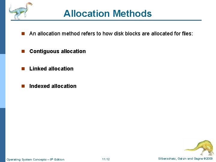 Allocation Methods n An allocation method refers to how disk blocks are allocated for