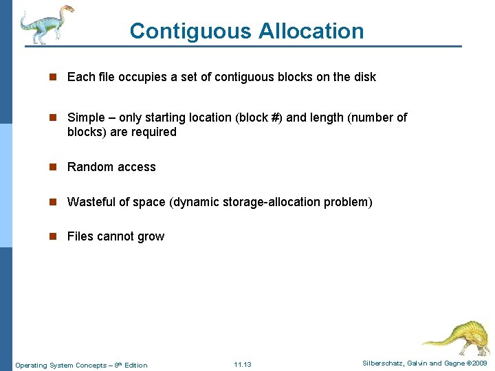 Contiguous Allocation n Each file occupies a set of contiguous blocks on the disk Contiguous Allocation n Each file occupies a set of contiguous blocks on the disk