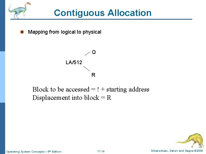 Contiguous Allocation n Mapping from logical to physical Q LA/512 R Block to be