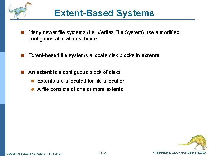 Extent-Based Systems n Many newer file systems (I. e. Veritas File System) use a Extent-Based Systems n Many newer file systems (I. e. Veritas File System) use a