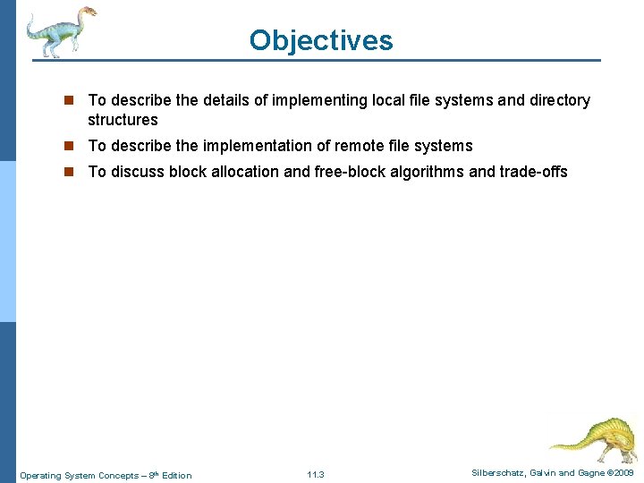 Objectives n To describe the details of implementing local file systems and directory structures