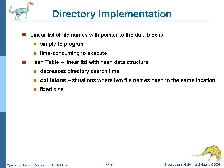 Directory Implementation n Linear list of file names with pointer to the data blocks Directory Implementation n Linear list of file names with pointer to the data blocks