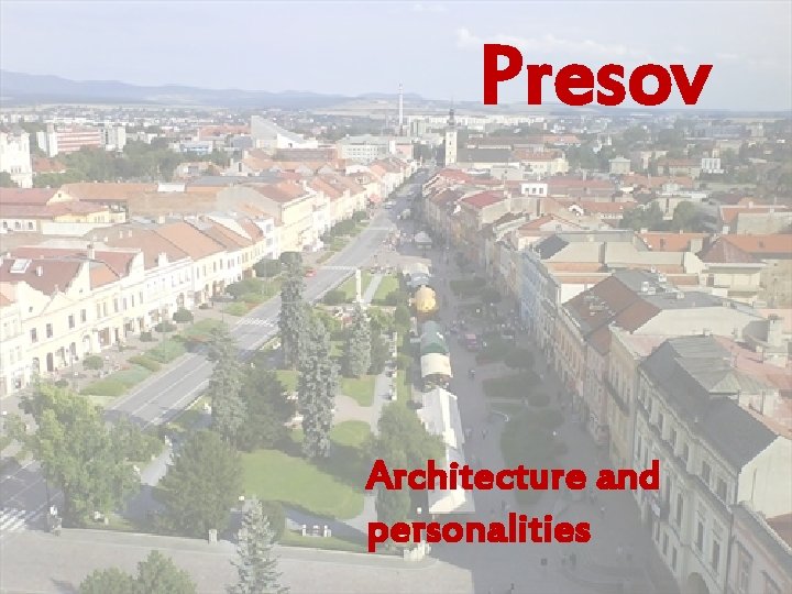 Presov Architecture and personalities 