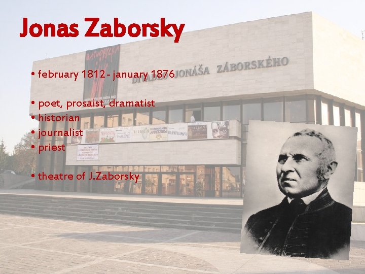 Jonas Zaborsky • february 1812 - january 1876 • poet, prosaist, dramatist • historian
