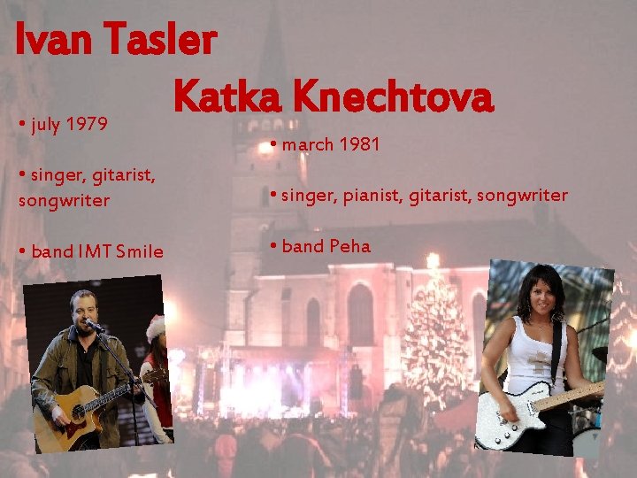 Ivan Tasler Katka Knechtova • july 1979 • march 1981 • singer, gitarist, songwriter