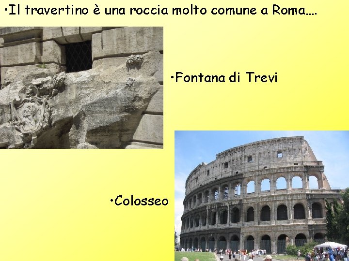 • Il travertino è una roccia molto comune a Roma…. • Fontana di • Il travertino è una roccia molto comune a Roma…. • Fontana di