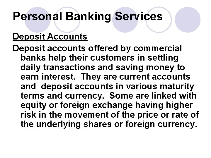 Personal Banking Services Deposit Accounts Deposit accounts offered by commercial banks help their customers