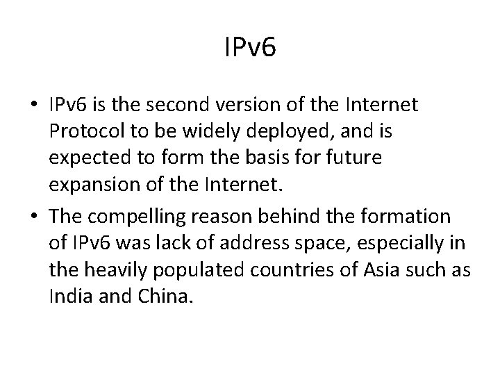 IPv 6 • IPv 6 is the second version of the Internet Protocol to
