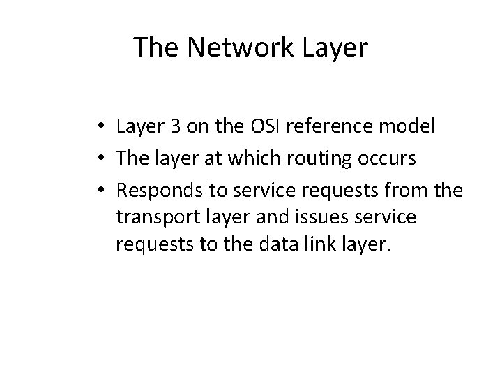 The Network Layer • Layer 3 on the OSI reference model • The layer