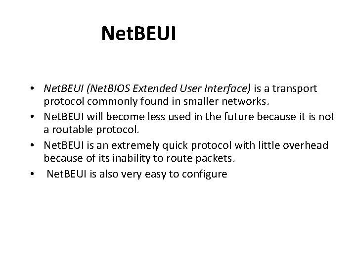 Net. BEUI • Net. BEUI (Net. BIOS Extended User Interface) is a transport protocol