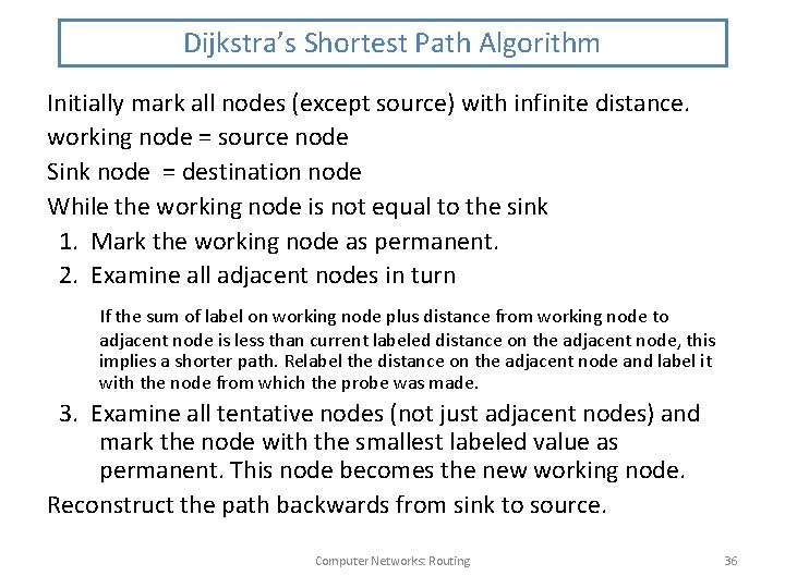 Dijkstra’s Shortest Path Algorithm Initially mark all nodes (except source) with infinite distance. working