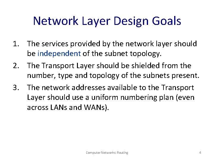 Network Layer Design Goals 1. The services provided by the network layer should be