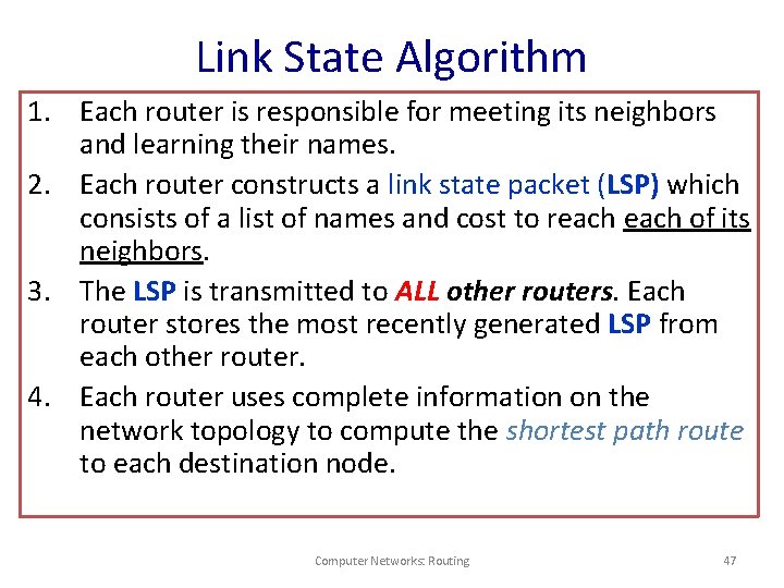 Link State Algorithm 1. Each router is responsible for meeting its neighbors and learning