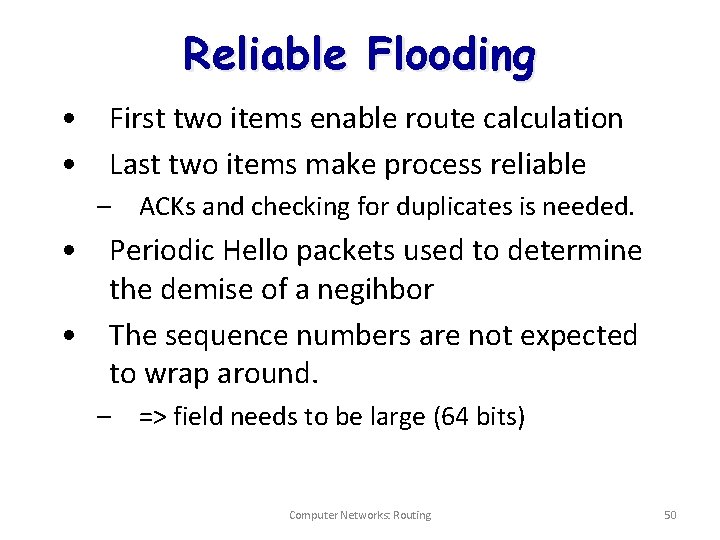 Reliable Flooding • First two items enable route calculation • Last two items make