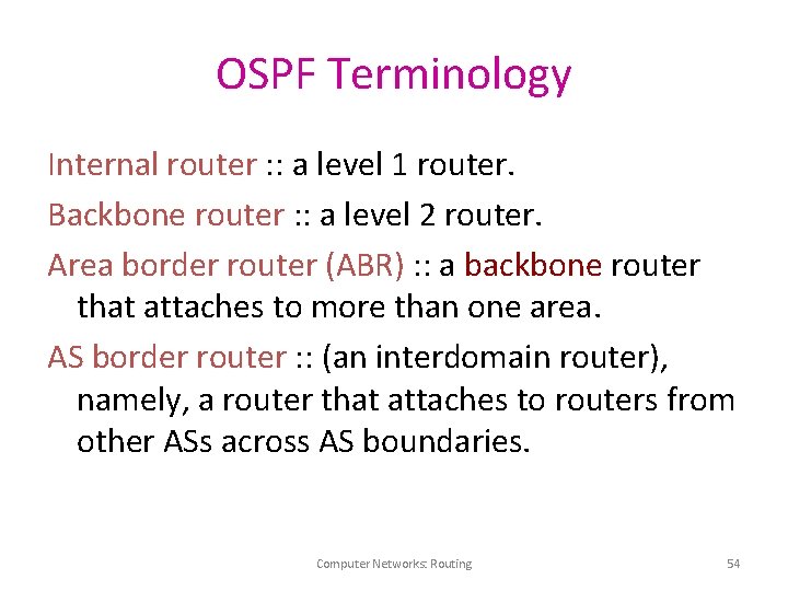 OSPF Terminology Internal router : : a level 1 router. Backbone router : :