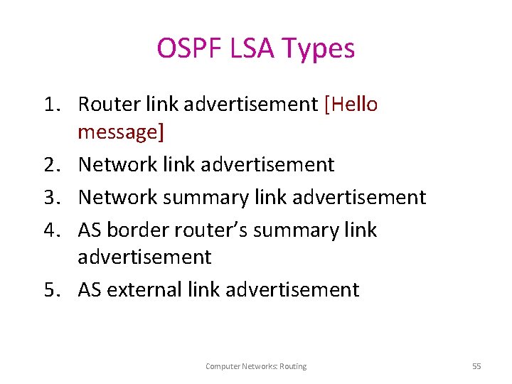 OSPF LSA Types 1. Router link advertisement [Hello message] 2. Network link advertisement 3.