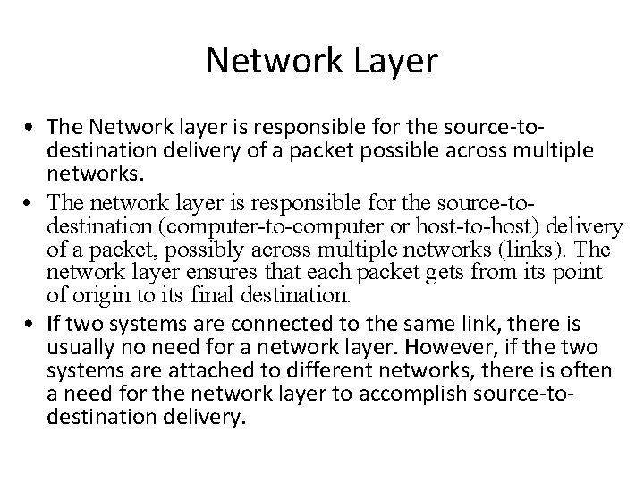 Network Layer • The Network layer is responsible for the source-todestination delivery of a