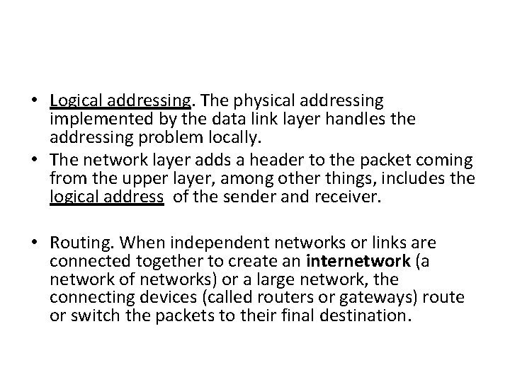  • Logical addressing. The physical addressing implemented by the data link layer handles