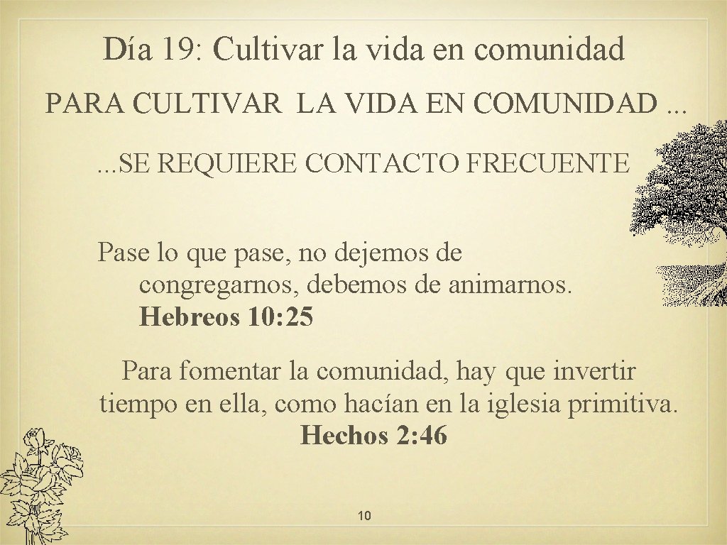 Día 19: Cultivar la vida en comunidad PARA CULTIVAR LA VIDA EN COMUNIDAD. .