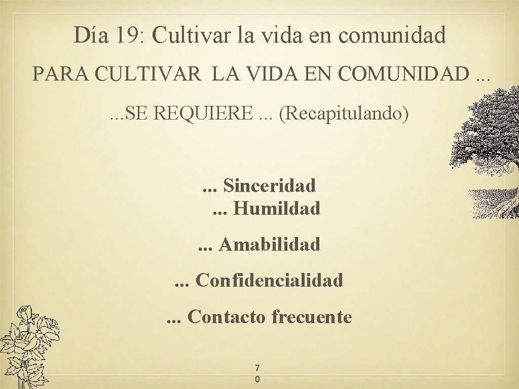 Día 19: Cultivar la vida en comunidad PARA CULTIVAR LA VIDA EN COMUNIDAD. .