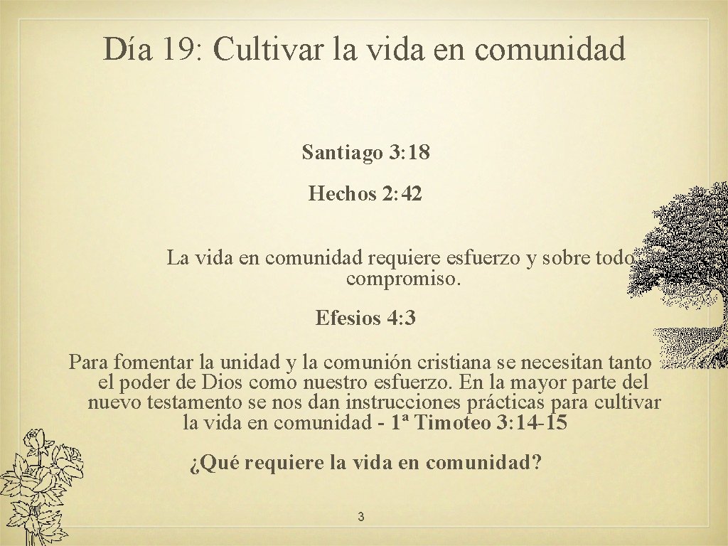Día 19: Cultivar la vida en comunidad Santiago 3: 18 Hechos 2: 42 La