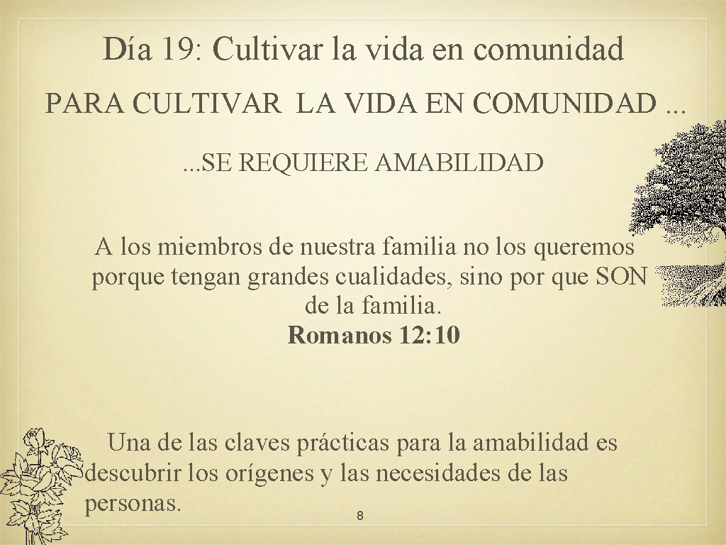 Día 19: Cultivar la vida en comunidad PARA CULTIVAR LA VIDA EN COMUNIDAD. .