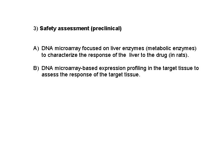 3) Safety assessment (preclinical) A) DNA microarray focused on liver enzymes (metabolic enzymes) to