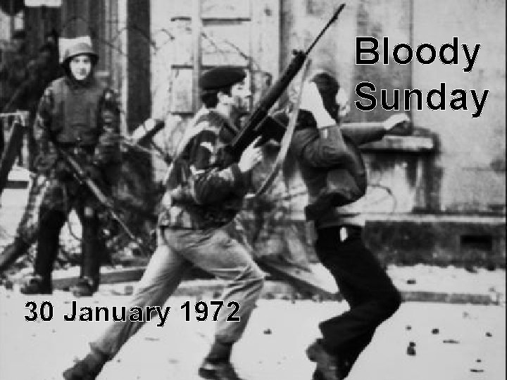 Bloody Sunday 30 January 1972 