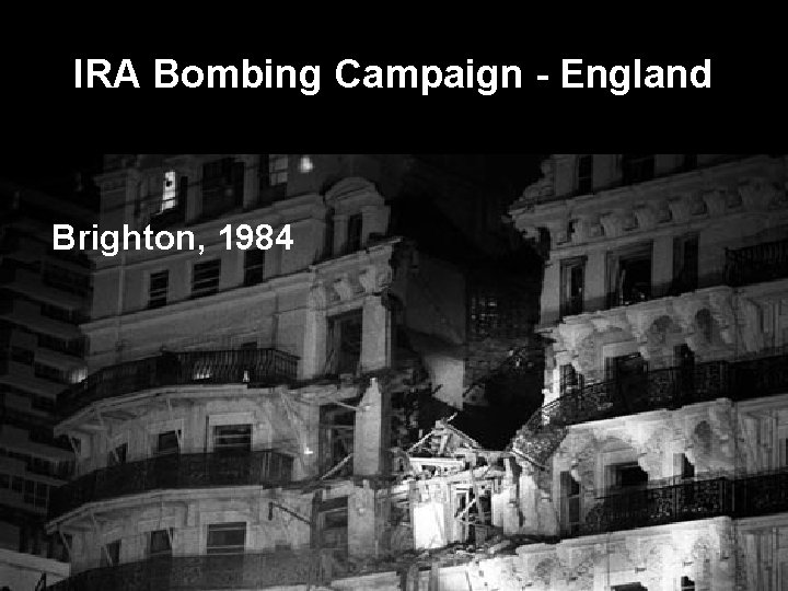 IRA Bombing Campaign - England Brighton, 1984 