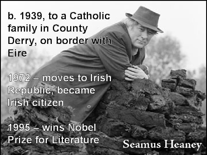 b. 1939, to a Catholic family in County Derry, on border with Eire 1972